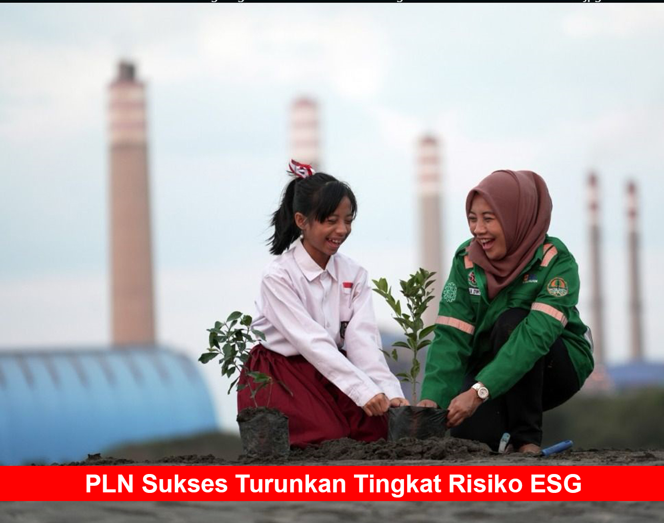 Tingkatkan Tata Kelola, PLN Sukses Turunkan Tingkat Risiko ESG