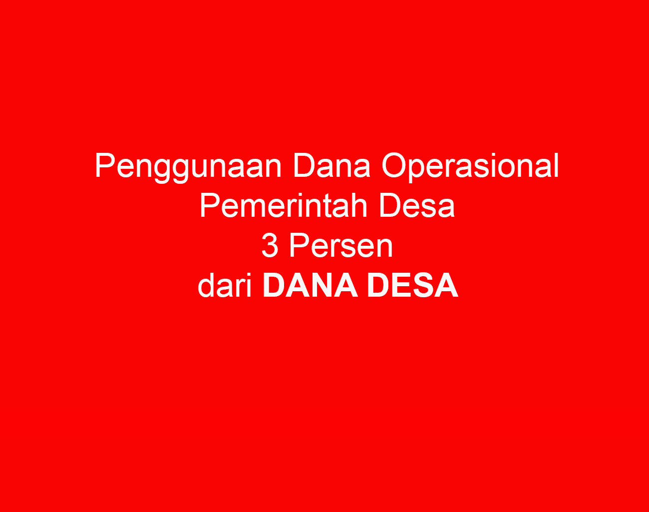 Inilah Panduan Penggunaan Dana Operasional Pemerintah Desa 3 Persen dari Dana Desa