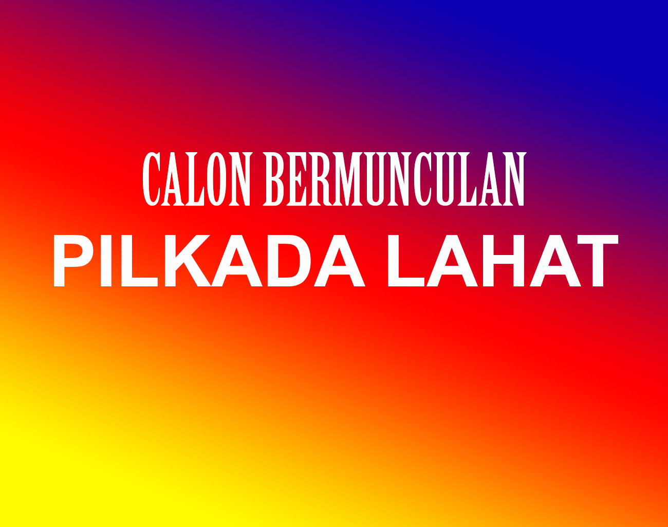 Bakal Calon Bupati Lahat Mulai Bermunculan Pilkada Lahat, Cik Ujang Bakal Digandeng HD Pilkada Sumsel 2024