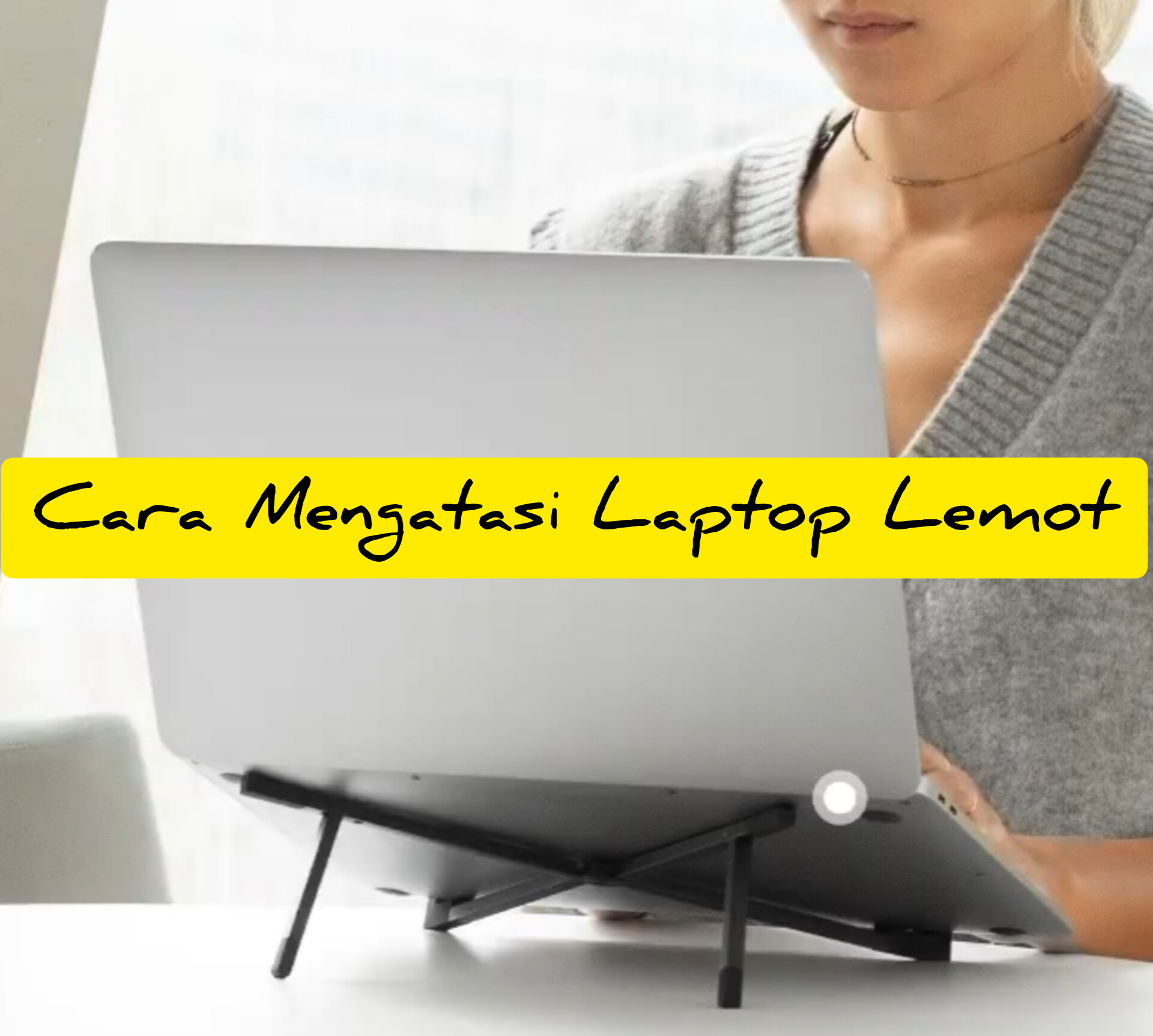 Banyak Belum Tau! 5 Rekomendasi Mengatasi Laptop Lemot