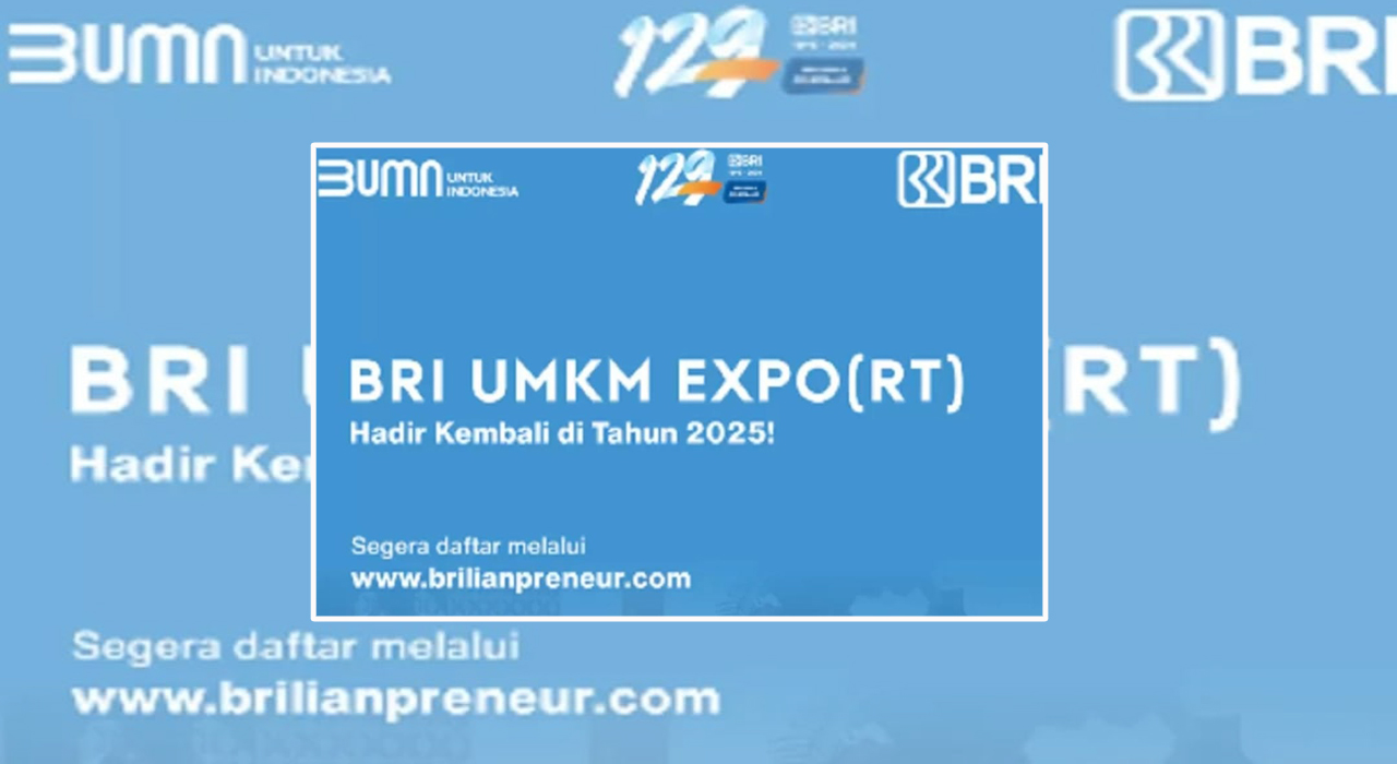 BRI UMKM Expo(RT) 2025, Ajang Digitalisasi dan Ekspansi Pasar Global UMKM, Buruan Daftar !!!