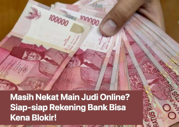 Tegas! Nekat Masih Main Judi Online, Siap-siap Rekening Bank Bakal Kena Blokir, Ini Kata Kementerian Kominfo