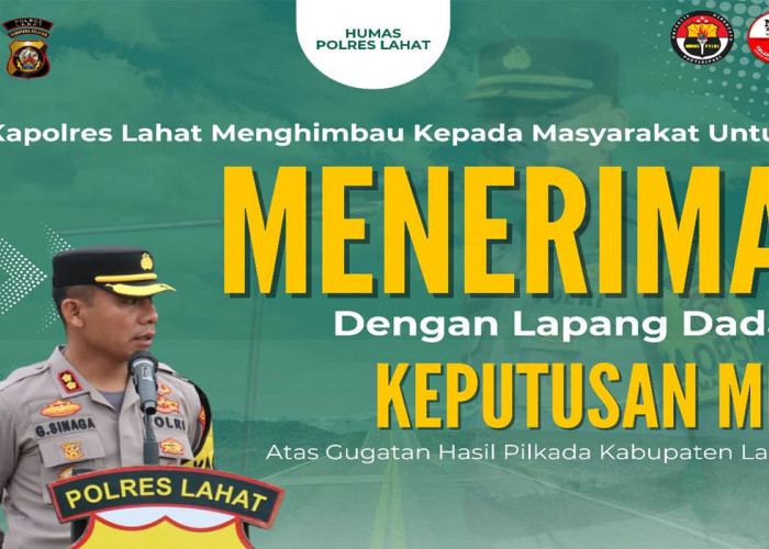 Imbauan Kapolres Lahat terhadap Putusan MK Atas Gugatan Paslon No. Urut I dalam rangka Pilkada Lahat