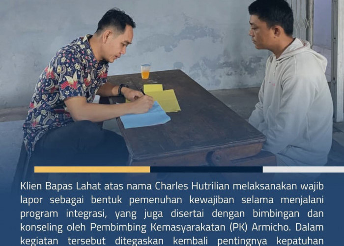 Klien Integrasi Jalani Wajib Lapor di Bapas Lahat, Dapat Bimbingan dan Konseling
