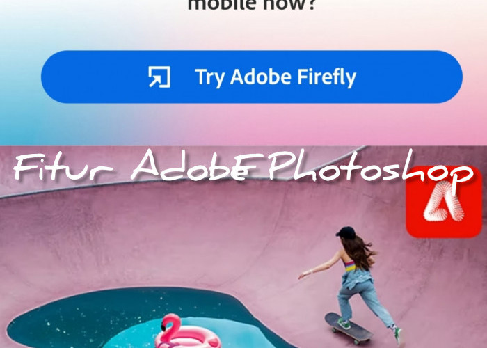 Waw! Adobe Photoshop Rilis Melalui Web Cek Yuk